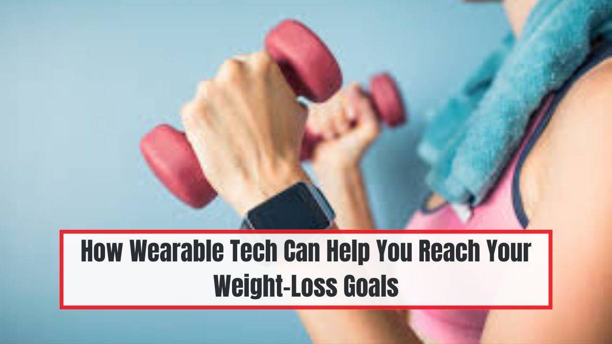 How Wearable Tech Can Help You Reach Your Weight-Loss Goals