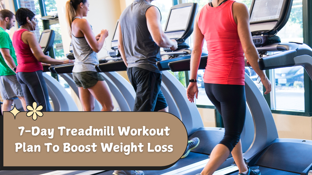 7-Day Treadmill Workout Plan To Boost Weight Loss