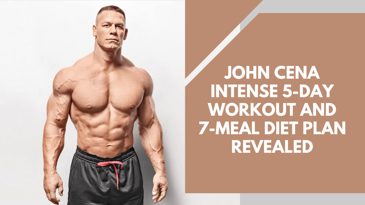 John Cena Intense 5-Day Workout And 7-Meal Diet Plan Revealed